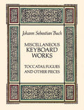 Miscellaneous Keyboard Works: Toccatas, Fugues and Other Pieces Cover Image