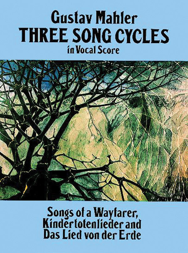 Three Song Cycles in Vocal Score: Songs of a Wayfarer, Kindertotenlieder and Das Lied Von Der Erde Cover Image