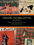 Cakewalks, Two-Steps and Trots for Solo Piano: 34 Popular Works from the Dance Craze Era Cover Image
