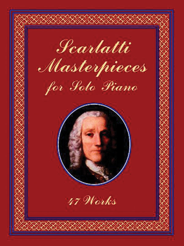 Scarlatti Masterpieces for Solo Piano: 47 Works Cover Image