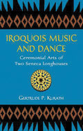 Iroquois Music and Dance: Ceremonial Arts of Two Seneca Longhouses Cover Image