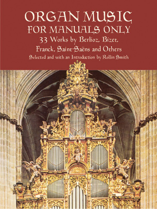 Organ Music for Manuals Only: 33 Works by Berlioz, Bizet, Franck, Saint-Saens and Others Cover Image