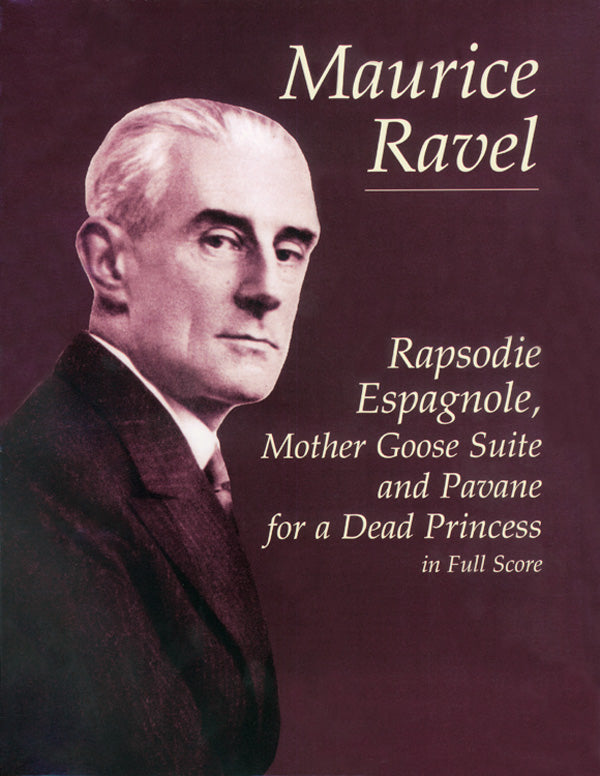 Rapsodie Espagnole, Mother Goose Suite, and Pavane for a Dead Princess in Full Score Cover Image