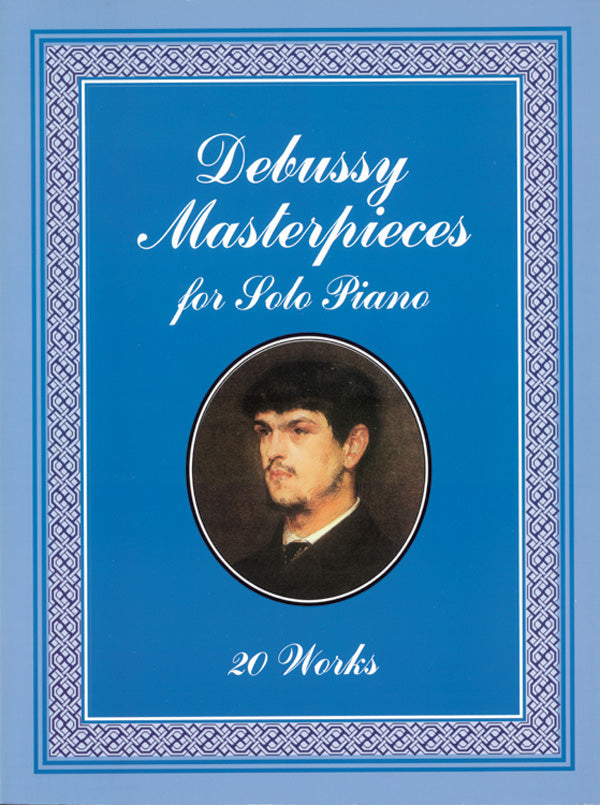 Debussy Masterpieces for Solo Piano: 20 Works Cover Image