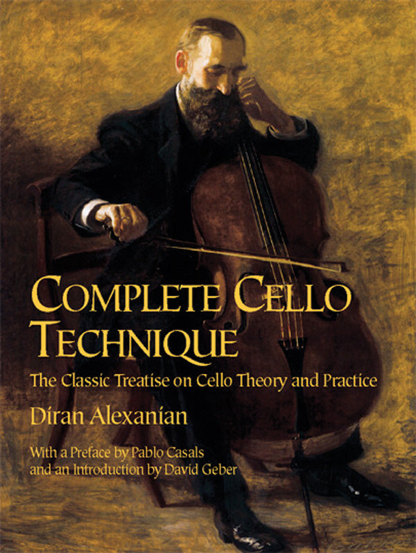Complete Cello Technique: The Classic Treatise on Cello Theory and Practice Cover Image