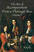 The Art of Accompaniment from a Thorough-Bass: As Practiced in the XVII and XVIII Centuries, Volume I Cover Image