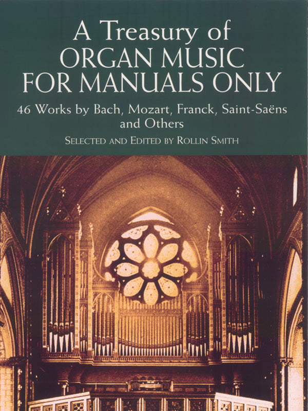A Treasury of Organ Music for Manuals Only: 46 Works by Bach, Mozart, Franck, Saint-Saëns and Others Cover Image