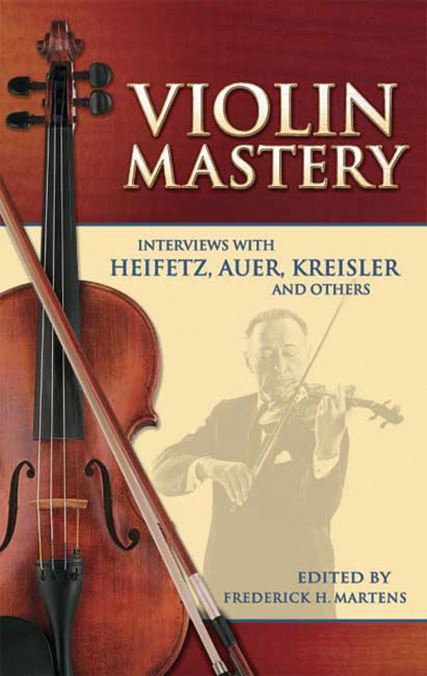 Violin Mastery: Interviews with Heifetz, Auer, Kreisler and Others Cover Image