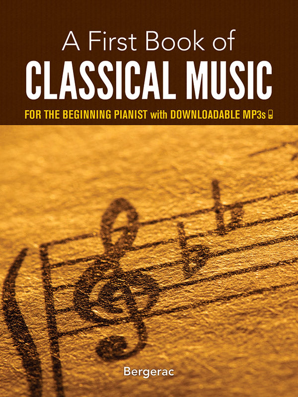 A First Book of Classical Music: For The Beginning Pianist with Downloadable MP3s Cover Image