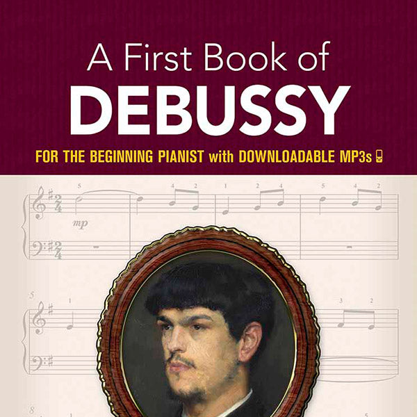 A First Book of Debussy: For The Beginning Pianist with Downloadable MP3s Cover Image