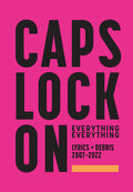 CAPS LOCK ON: Lyrics + Debris 2007-2022 Cover Image
