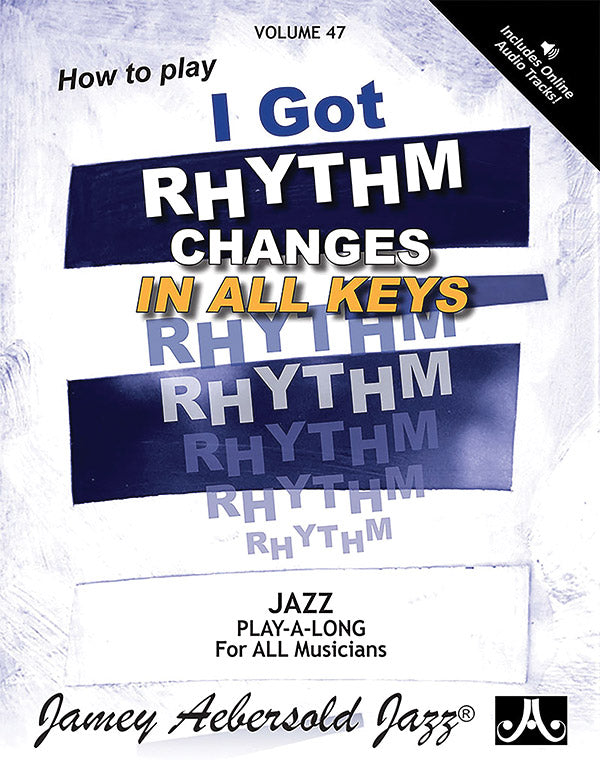 Jamey Aebersold Jazz, Volume 47: How to Play I Got Rhythm Cover Image