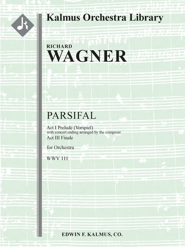 Parsifal, WWV 111: Act I Prelude (Vorspiel) [concert version] and Act III Finale Cover Image