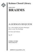 German Requiem, A, Op. 45 (Ein Deutsches Requiem), No. 4: Wie lieblich sind deine Wohungen (How Lovely Thy Dwelling) (Ps. LXXXIV: 2-3, 5) (German) Cover Image