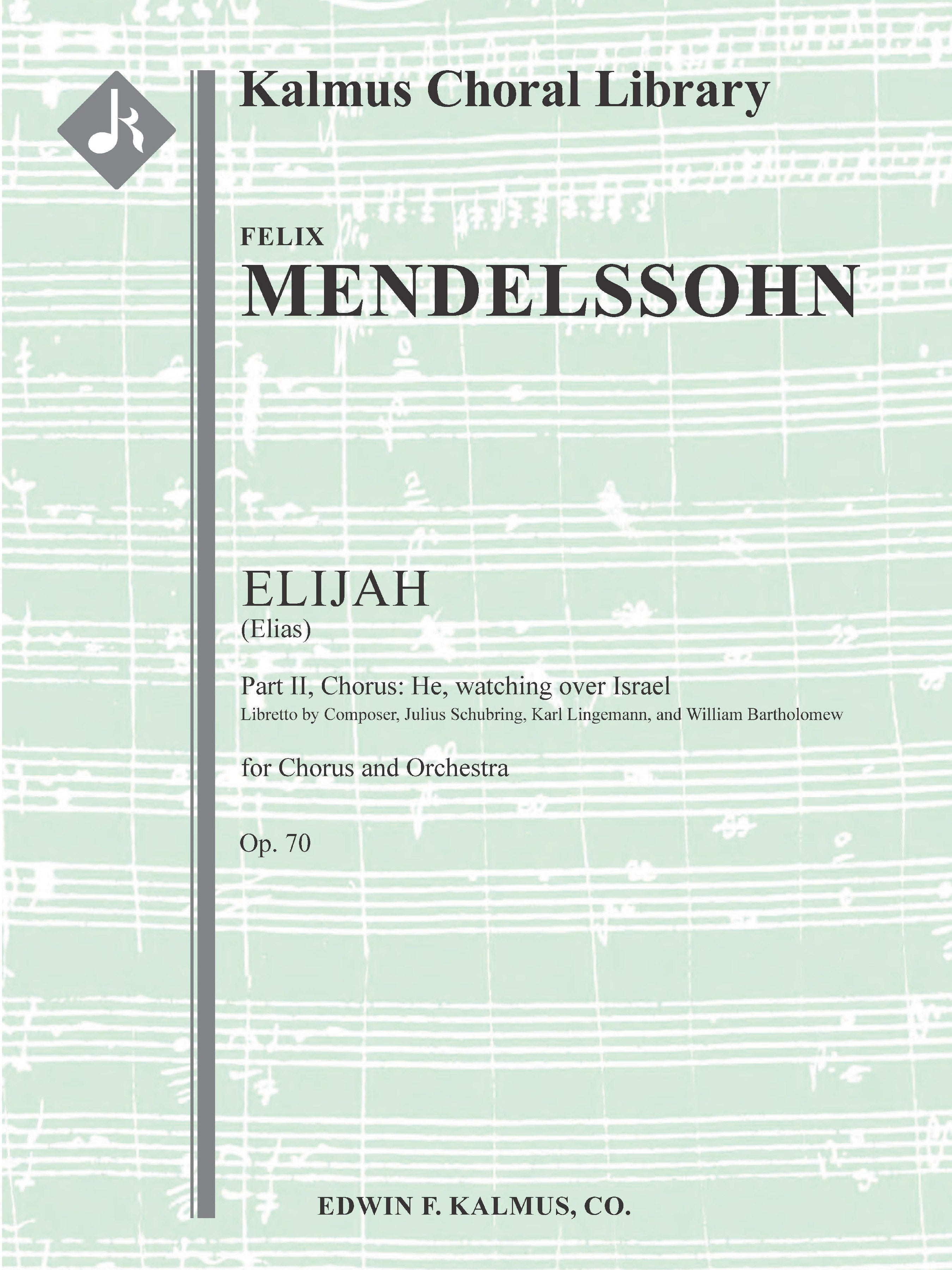 Elijah (Elias), Op. 70: Part II, Chorus: He, watching over Israel Cover Image