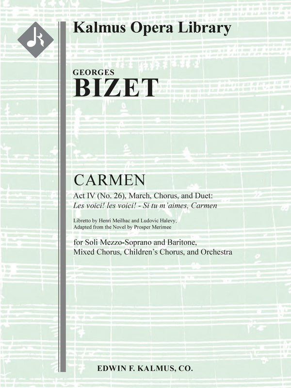 Carmen: Act IV (No. 26), March, Chorus, and Duet: Les voici! les voici! - Si tu m'aimes, Carmen Cover Image