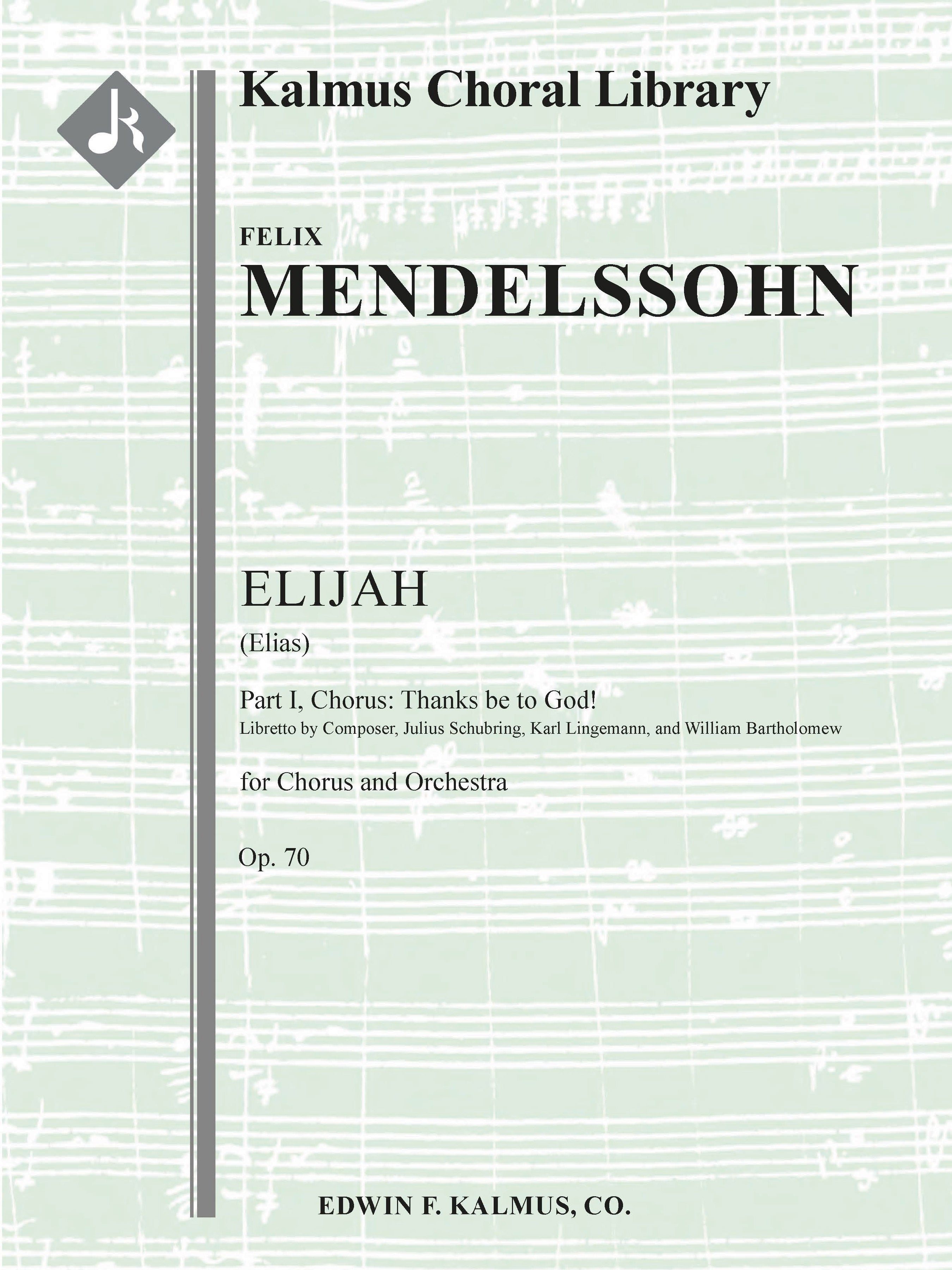 Elijah (Elias), Op. 70: Part I, Chorus: Thanks be to God! Cover Image