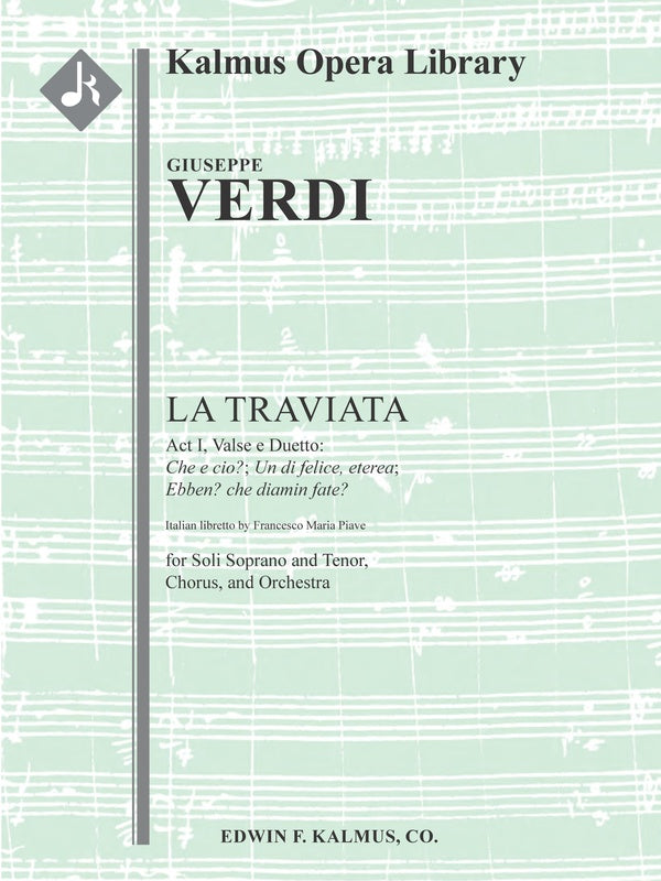 La Traviata: Act I, Valse e Duetto: Che e cio?; Un di felice, eterea; Ebben? che diamin fate? (chorus; ST soli) Cover Image