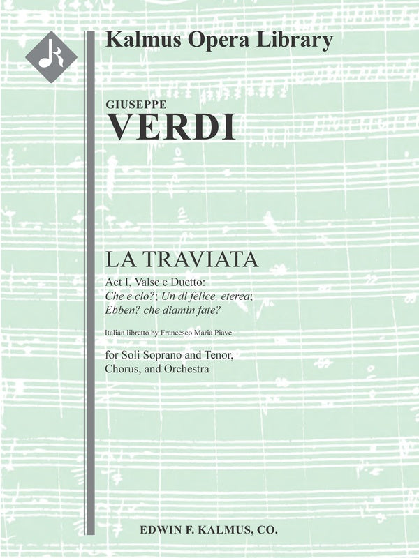 La Traviata: Act I, Valse e Duetto: Che e cio?; Un di felice, eterea; Ebben? che diamin fate? (chorus; ST soli) Cover Image