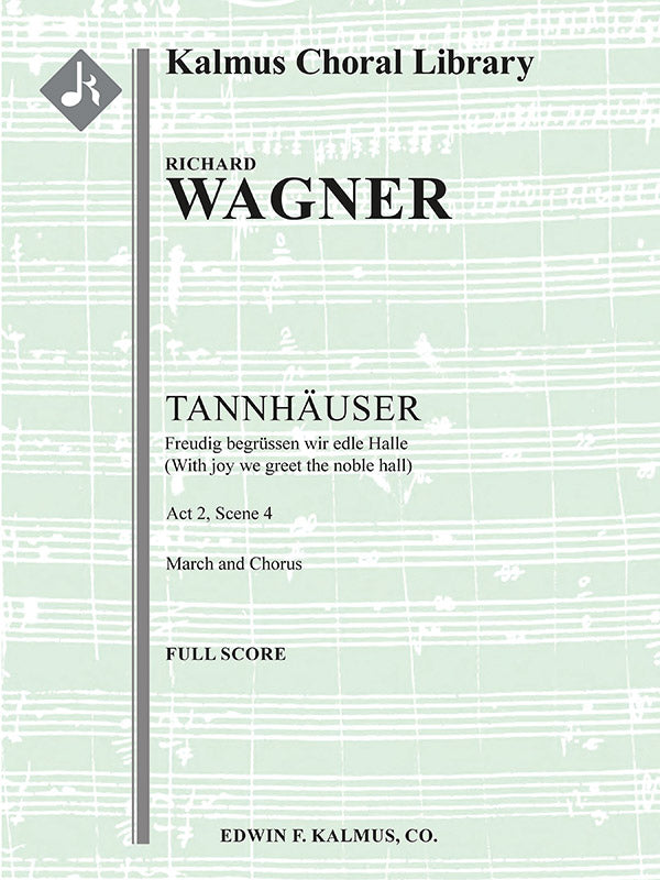Tannhauser: Act II, Sc. 4, March & Chorus: Freudig begrüssen wir die edle Halle Cover Image
