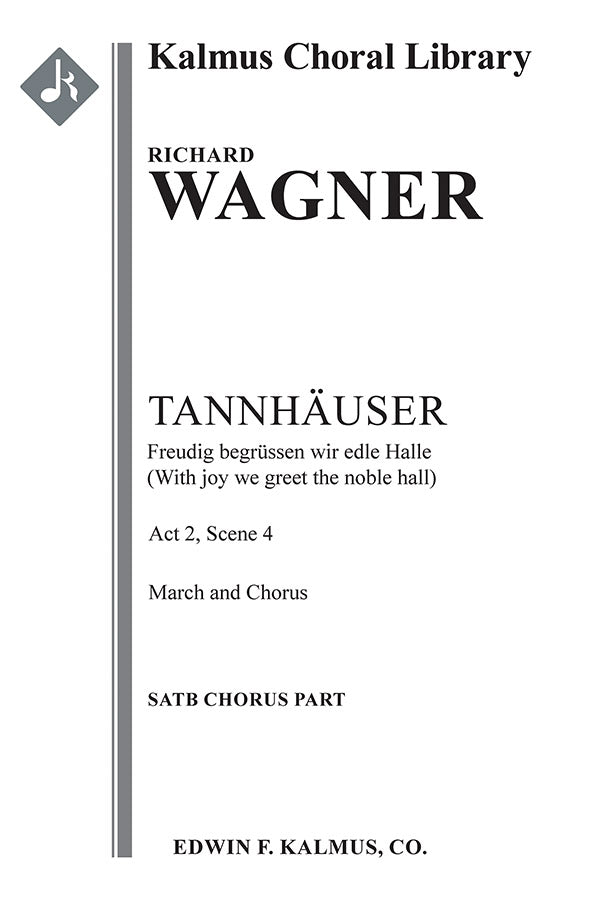 Tannhauser: Act II, Sc. 4, March & Chorus: Freudig begrüssen wir die edle Halle Cover Image