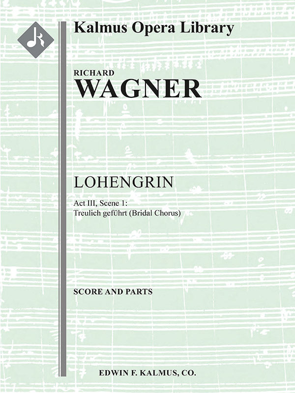 Lohengrin: Act III, Sc. 1: Bridal Chorus: Treulich gefuhrt (excerpt) Cover Image
