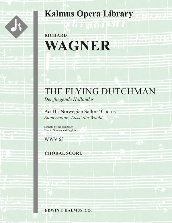 Der Fliegende Hollaender (The Flying Dutchman), WWV 63: Act III, Norwegian Sailors' Chorus: Steuermann, Lass' die Wacht [full scene] Cover Image