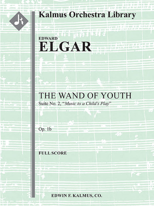 The Wand of Youth: Suite No. 2, Op. 1b (Music to a child's play) Cover Image
