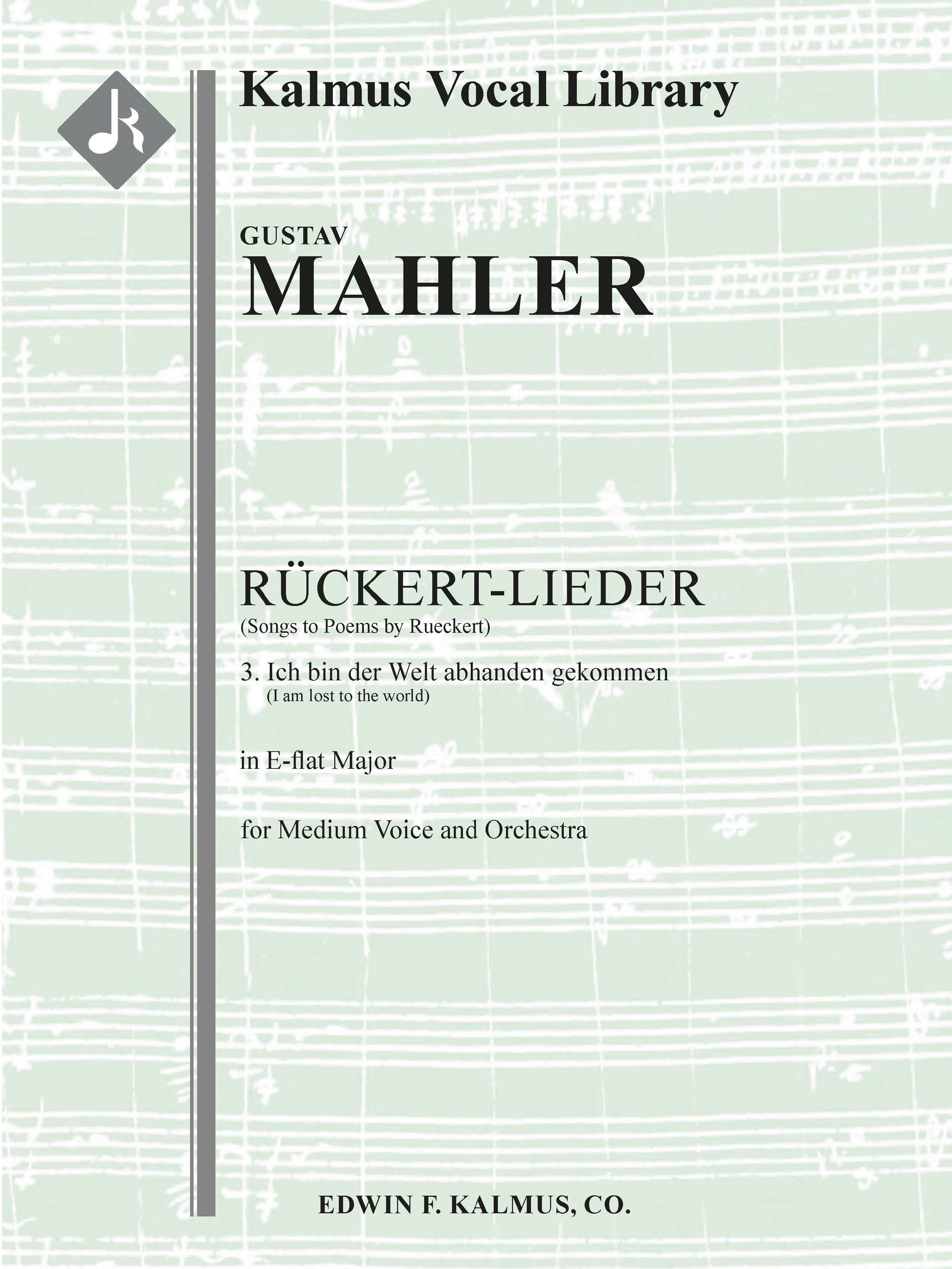 Songs to Poems by Rueckert; No. 3: Ich bin der Welt abhanden gekommen, medium voice (E-flat, original key) Cover Image
