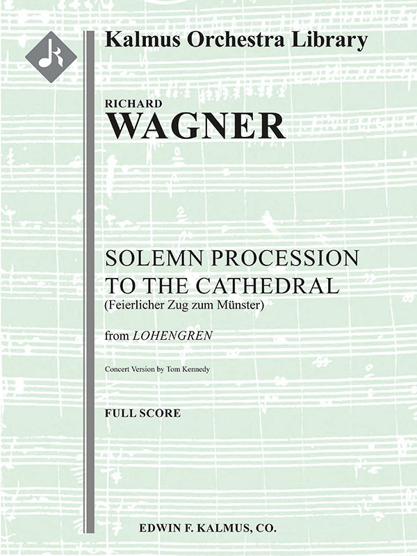 Lohengrin: Act II; Sc, 4: Solemn Procession to the Cathedral (Feierlicher Zug zum Muenster) (arr. for orchestra) Cover Image