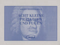 Acht Kleine Präludien und Fugen (Eight Little Preludes and Fugues) Cover Image