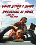 Voice Actor's Guide to Recording at Home and On the Road (2nd Edition) Cover Image