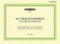 80 Chorale Preludes by German Masters of the 17th and 18th Centuries Cover Image