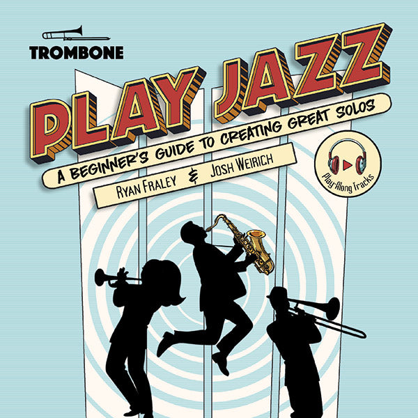 Play Jazz - Trombone (A Beginner's Guide to Creating Great Solos) Cover Image