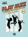 Play Jazz - Trumpet (A Beginner's Guide to Creating Great Solos) Cover Image